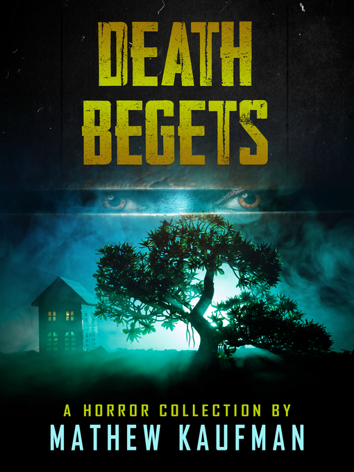 Title details for Death Begets by Mathew Kaufman - Wait list